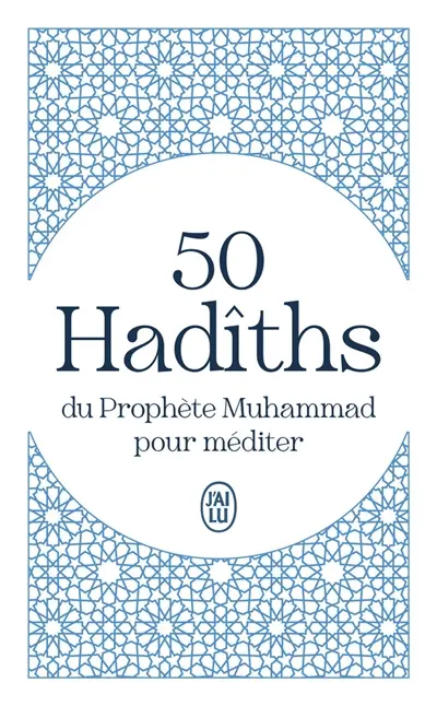 50 hadîths du prophète Muhammad pour méditer