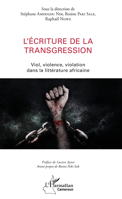 L'écriture de la transgression : viol, violence, violation dans la littérature africaine