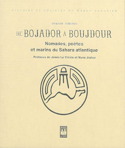De Bojador à Boujdour : nomades, poètes et marins du Sahara atlantique