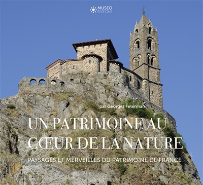 Un patrimoine au coeur de la nature : paysages et merveilles du patrimoine de France
