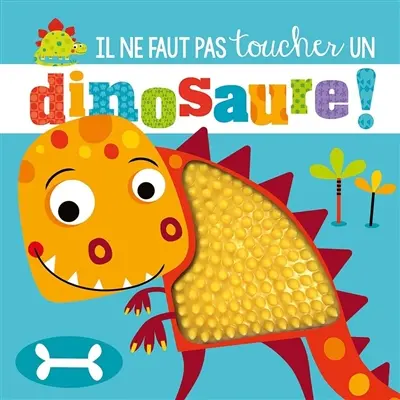 Il ne faut pas toucher un dinosaure !