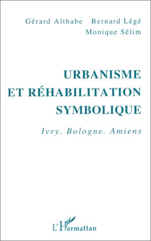 Urbanisme et réhabilitation symbolique : Ivry, Bologne, Amiens