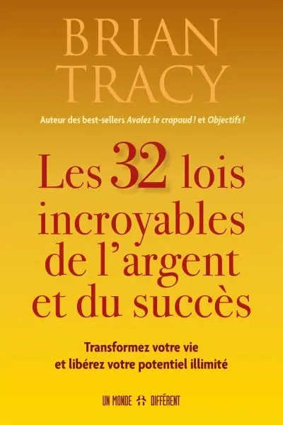 Les 32 lois incroyables de l'argent et du succès : Transformez votre vie et libérez votre potentiel illimité