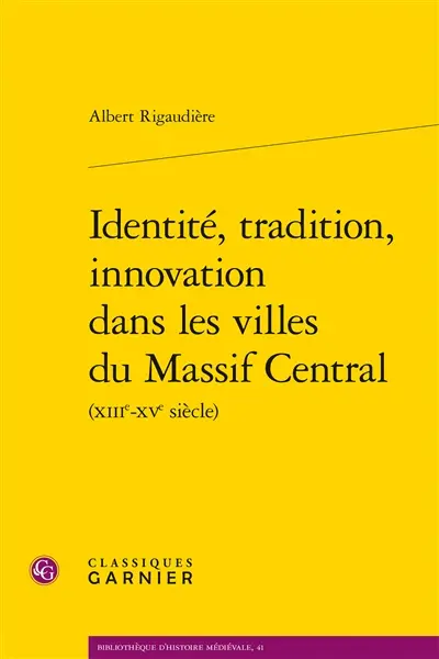 Identité, tradition, innovation dans les villes du Massif central (XIIIe-XVe siècle)