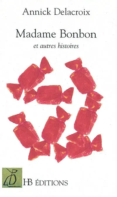 Madame Bonbon et autres histoires
