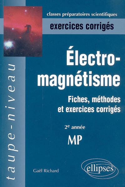 Electromagnétisme : fiches, méthodes et exercices corrigés : 2e année MP