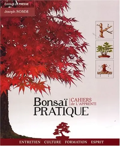Bonsaï pratique : les cahiers de l'apprenti