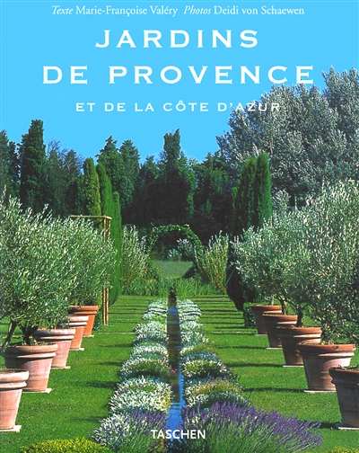 Jardins de Provence et de la Côte d'Azur. Gardens of Provence and the Côte d'Azur. Gärten in der Provence und an der Côte d'Azur