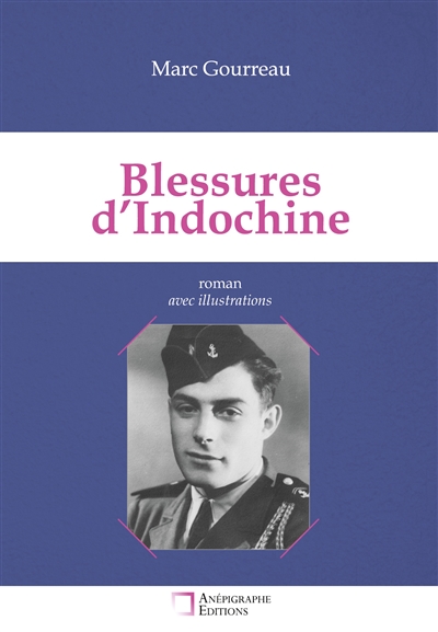 Blessures d'Indochine :...