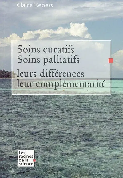 Soins curatifs, soins palliatifs : leurs différences et leur complémentarité
