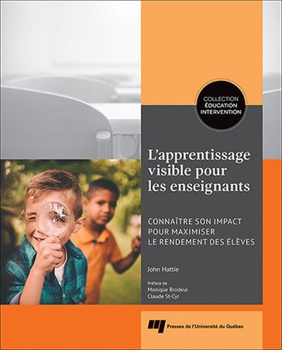 L'apprentissage visible pour les enseignants : connaître son impact pour maximiser le rendement des élèves