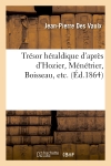 Trésor héraldique d'après d'Hozier, Ménétrier, Boisseau, etc. (Ed.1864)