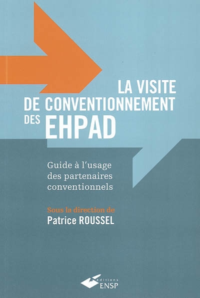 La visite de conventionnement des EHPAD : guide à l'usage des partenaires conventionnels