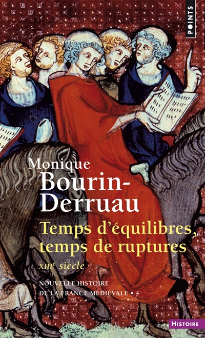 Nouvelle histoire de la France médiévale. Vol. 4. Temps d'équilibres, temps de ruptures : XIIIe siècle