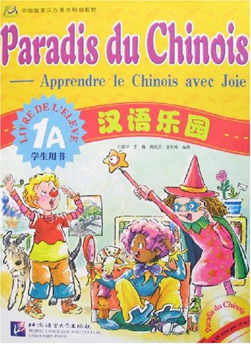 Paradis du chinois, apprendre le chinois avec joie 1A : livre de l'élève