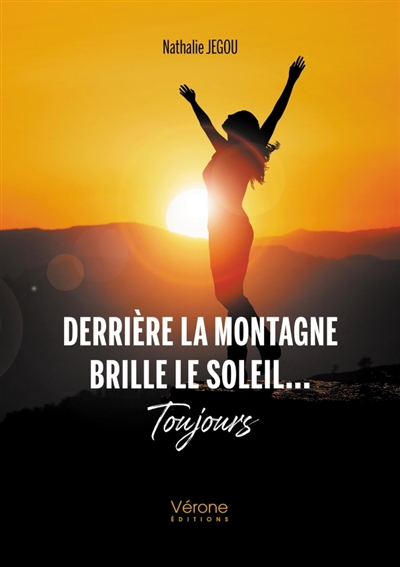 Derrière la montagne brille le soleil.... Toujours