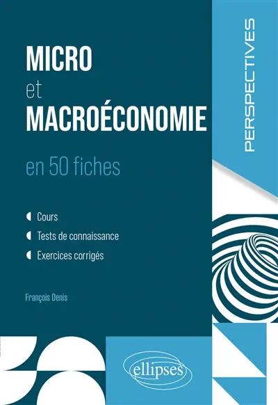 Micro et macroéconomie en 50 fiches : cours, tests de connaissance, exercices corrigés