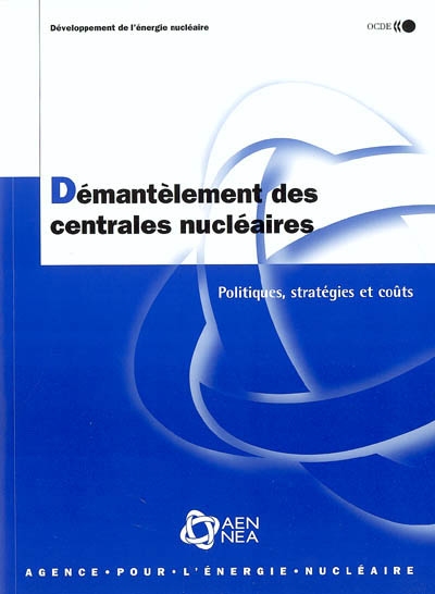 Démantèlement des centrales nucléaires : politiques, stratégies et coûts