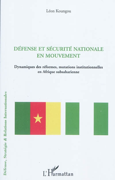Défense et sécurité nationale en mouvement : dynamique des réformes, mutations institutionnelles en Afrique subsaharienne