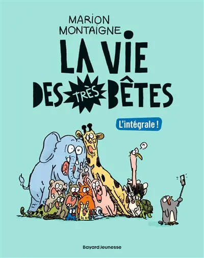 La vie des très bêtes : l'intégrale !