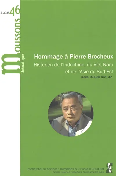 Moussons, n° 46. Hommage à Pierre Brocheux : historien de l'Indochine, du Viêt Nam et de l'Asie du Sud-Est
