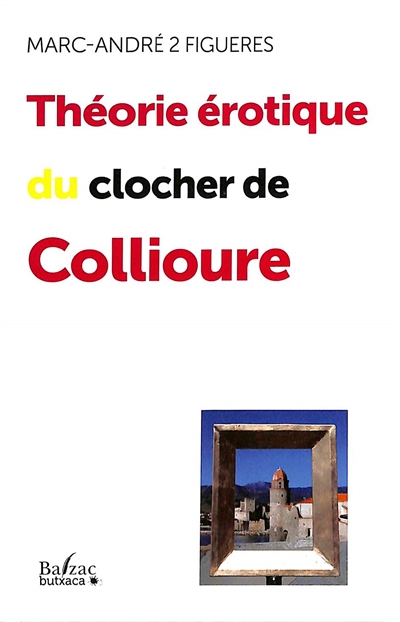 Théorie érotique du clocher de Collioure ou Comment capturer les fantasmes