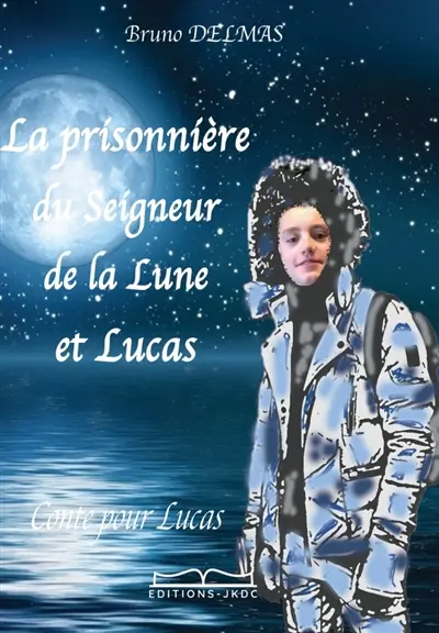 Laprisonnière du Seigneur de la Lune et Lucas : CONTE POUR ENFANTS de 8 à 12 ANS
