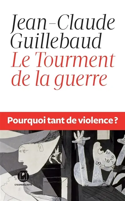 Le tourment de la guerre : pourquoi tant de violence ?