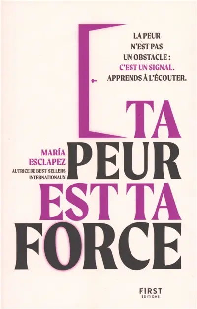 Ta peur est ta force : la peur n'est pas un obstacle : c'est un signal, apprends à l'écouter
