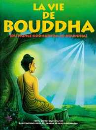 La vie de Bouddha : du prince Siddharta au Bouddha