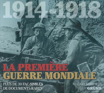 La Première Guerre mondiale : plus de 30 fac-similés de documents rares