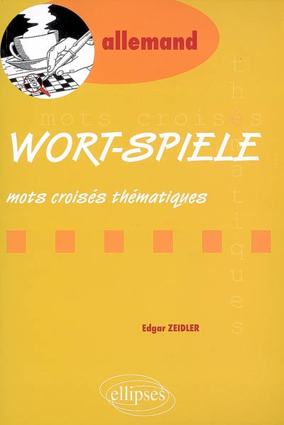 Wort-Spiele : mots croisés thématiques, allemand