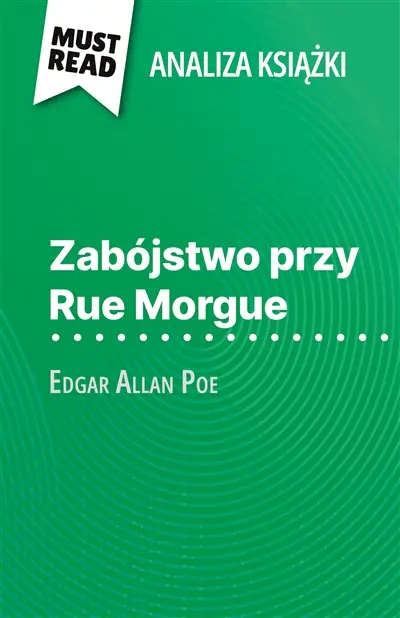 Zabójstwo przy Rue Morgue książka Edgar Allan Poe (Analiza książki) : Pełna analiza i szczegółowe podsumowanie pracy