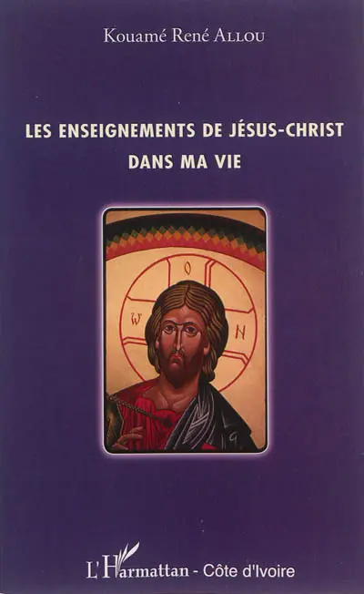 Les enseignements de Jésus-Christ dans ma vie
