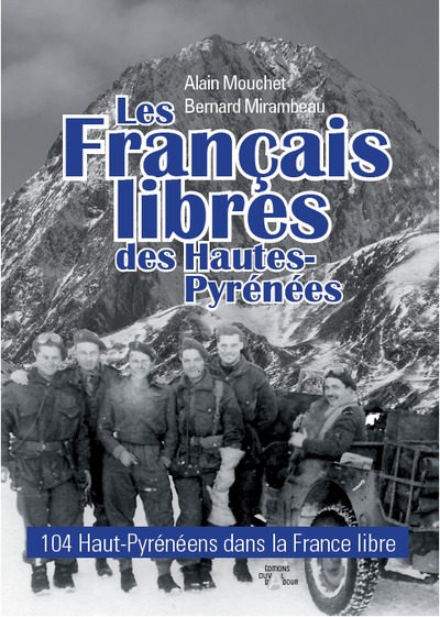 Les Français libres des Hautes-Pyrénées : 104 Haut-Pyrénéens dans la France libre