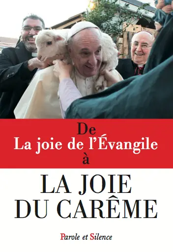 De La joie de l'Evangile à la joie du carême