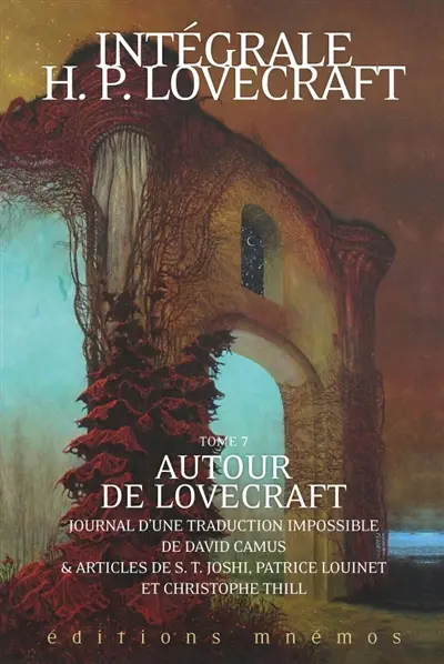 Intégrale H.P. Lovecraft. Vol. 7. Autour de Lovecraft : journal d'une traduction impossible