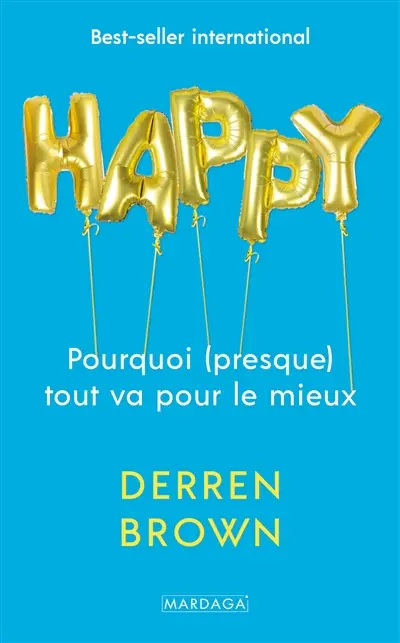 Happy : pourquoi (presque) tout va pour le mieux