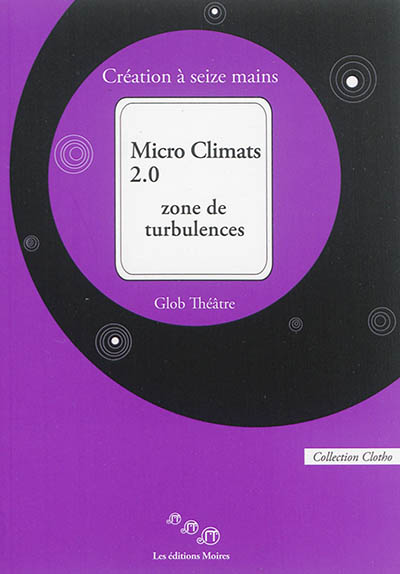 Micro climats 2.0 : zone de turbulences : création à seize mains