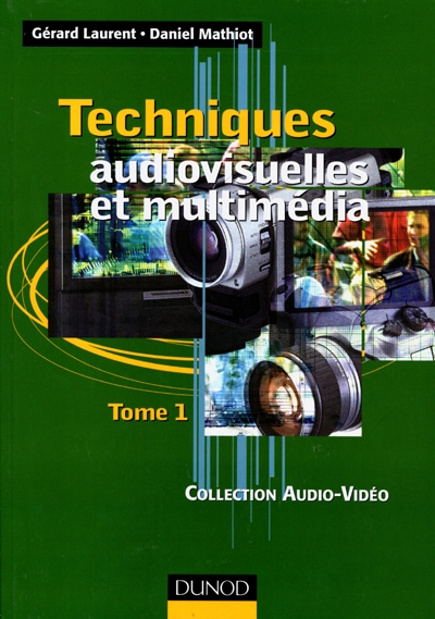 Techniques audiovisuelles et multimédia. Vol. 1