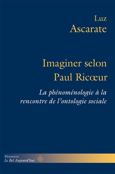 Imaginer selon Paul Ricoeur : la phénoménologie à la rencontre de l'ontologie sociale