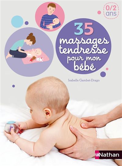35 massages tendresse pour mon bébé, 0-2 ans : kit pour détendre, soulager et stimuler bébé en douceur