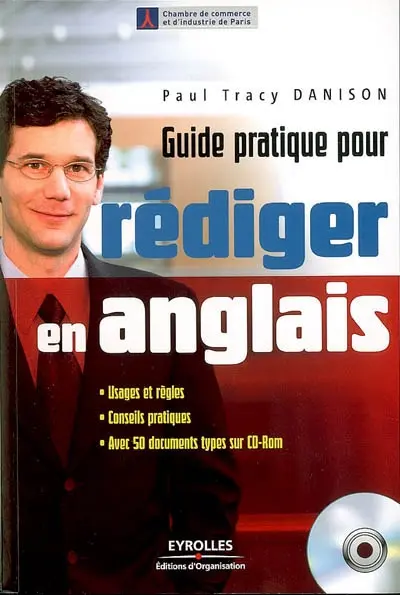 Guide pratique pour rédiger en anglais : usages et règles, conseils pratiques, avec 50 documents types sur CD-ROM