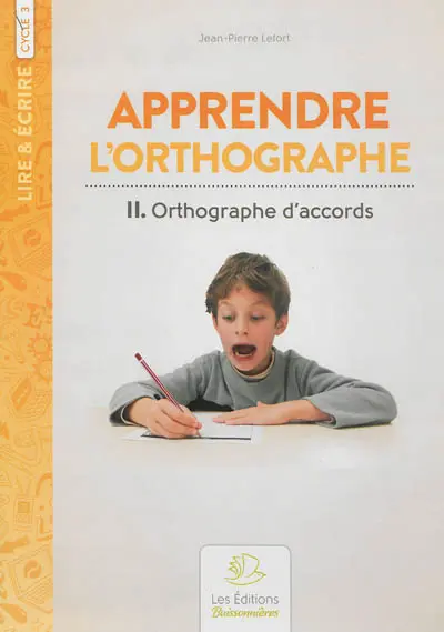 Apprendre l'orthographe. Vol. 2. Orthographe d'accords