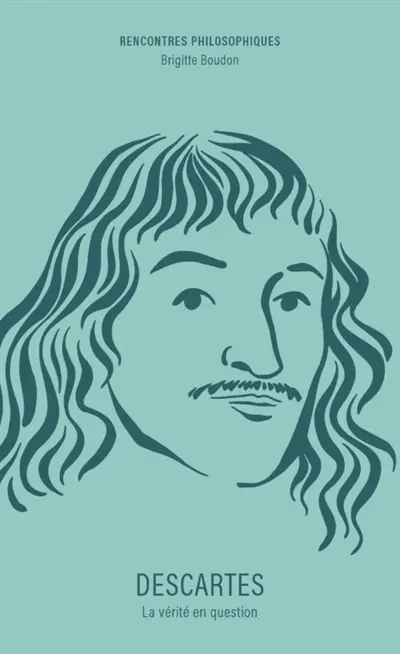 Descartes : la vérité en question
