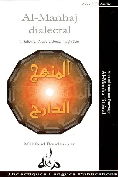 Al- Manhaj dialectal : initiation à l'arabe dialectal maghrébin