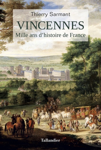 Vincennes : mille ans d'histoire de France