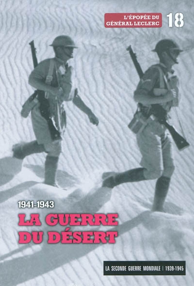 La Seconde Guerre mondiale : 1939-1945. 1941-1943 : la guerre du désert : l'épopée du général Leclerc