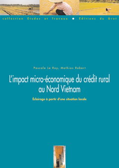 L'impact micro-économique du crédit rural au Nord-Vietnam : éclairage à partir d'une situation locale. The micro-economic impact of rural credit in northern Vietnam : insights from a local situation