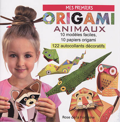 Mes premiers origami animaux : 10 modèles faciles, 10 papiers origami, 122 autocollants décoratifs